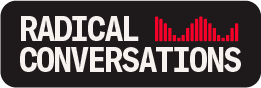 Radical Conversations